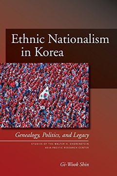 portada Ethnic Nationalism in Korea: Genealogy, Politics, and Legacy (Studies of the Walter h. Shorenstein Asia-Pacific Research Center) (en Inglés)