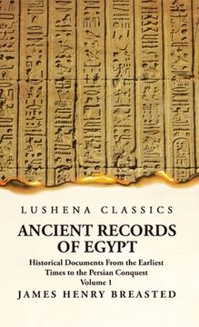 portada Ancient Records of Egypt Historical Documents From the Earliest Times to the Persian Conquest Volume 1 (in English)