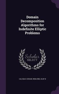 portada Domain Decomposition Algorithms for Indefinite Elliptic Problems (en Inglés)
