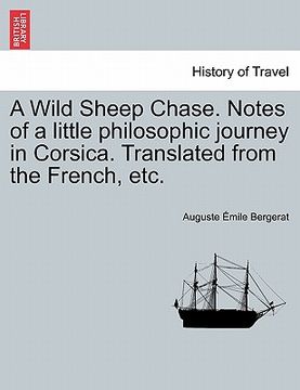 portada a wild sheep chase. notes of a little philosophic journey in corsica. translated from the french, etc. (en Inglés)
