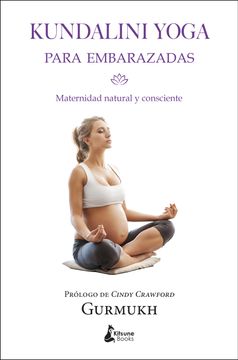 portada Kundalini Yoga Para Embarazadas: Maternidad Natural y Consciente