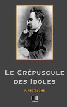 portada Le crépuscule des Idoles (en Francés)