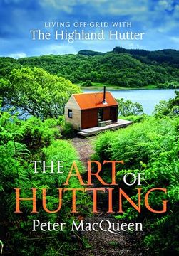 portada The art of Hutting: Living off the Grid With the Scottish Highland Hutter
