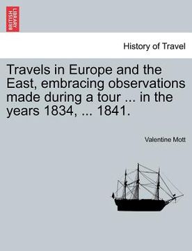 portada travels in europe and the east, embracing observations made during a tour ... in the years 1834, ... 1841. (en Inglés)