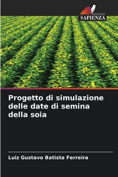portada Progetto di simulazione delle date di semina della soia (en Italiano)