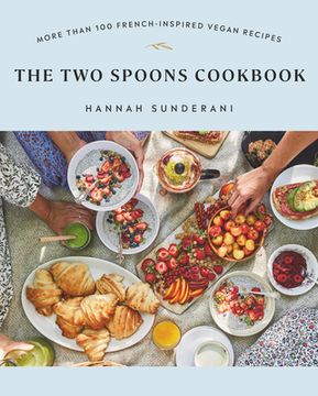 portada The two Spoons Cookbook: More Than 100 French-Inspired Vegan Recipes (en Inglés)