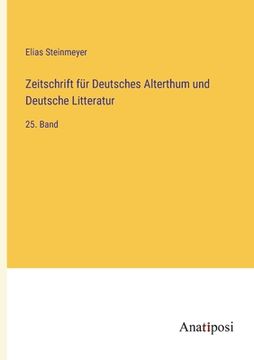 portada Zeitschrift für Deutsches Alterthum und Deutsche Litteratur: 25. Band (en Alemán)