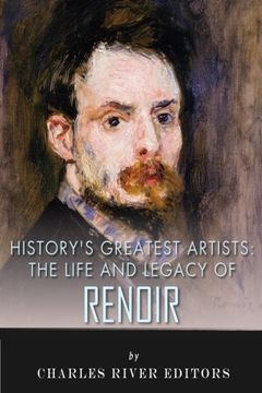 portada History’s Greatest Artists: The Life and Legacy of Renoir