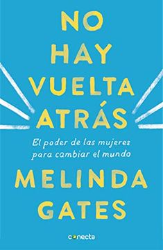 portada No hay Vuelta Atrás: El Poder de las Mujeres Para Cambiar el Mundo (Conecta) (in Spanish)