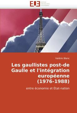 portada Les Gaullistes Post-de Gaulle Et L'Integration Europeenne (1976-1988)