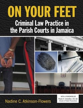 portada On Your Feet: Criminal Law Practice in the Parish Courts in Jamaica (en Inglés)