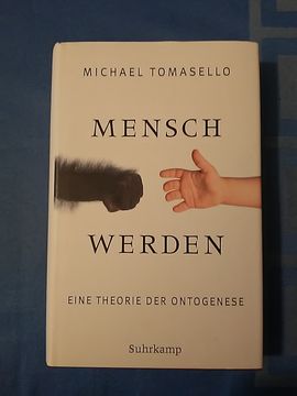 portada Mensch Werden: Eine Theorie der Ontogenese. Michael Tomasello; Aus dem Amerikanischen von Jürgen Schröder. (in German)