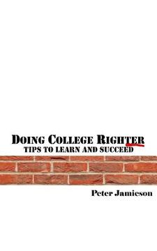 portada Doing College Righter - A better way to learn and succeed (en Inglés)