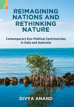 portada Reimagining Nations and Rethinking Nature: Contemporary Eco-Political Controversies in India and Australia (en Inglés)