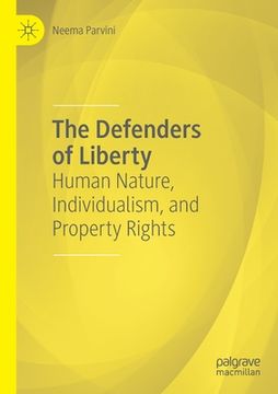 portada The Defenders of Liberty: Human Nature, Individualism, and Property Rights (en Inglés)