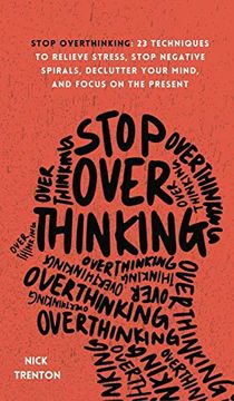 portada Stop Overthinking: 23 Techniques to Relieve Stress, Stop Negative Spirals, Declutter Your Mind, and Focus on the Present 