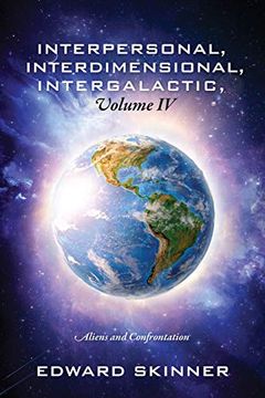 portada Interpersonal, Interdimensional, Intergalactic, Volume iv: Aliens and Confrontation (en Inglés)