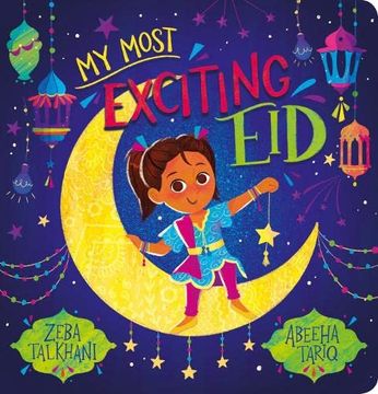 portada My Most Exciting Eid: A Heartwarming Introduction to Eid, now Available as a Chunky Board Book for Young Children