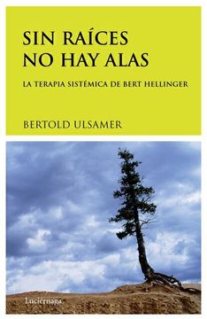 portada Sin Raíces no hay Alas: La Terapia Sistémica de Bert Hellinger