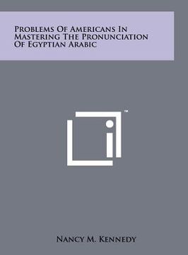portada problems of americans in mastering the pronunciation of egyptian arabic (en Inglés)