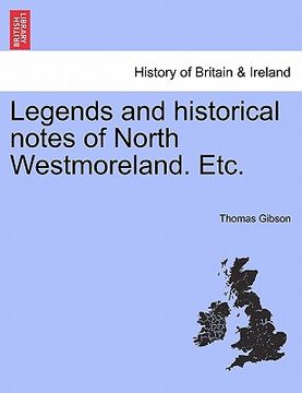 portada legends and historical notes of north westmoreland. etc. (en Inglés)