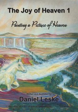 portada The Joy of Heaven 1: Painting a Picture of Heaven (en Inglés)