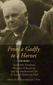 portada From a Gadfly to a Hornet: Academic Freedom, Humane Education, and the Intellectual Life of Joseph Kinmont Hart(HC)