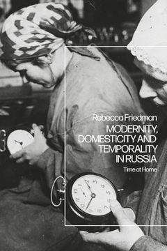 portada Modernity, Domesticity and Temporality in Russia: Time at Home