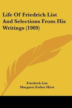 portada life of friedrich list and selections from his writings (1909) (en Inglés)