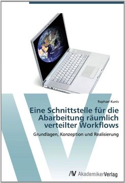 portada Eine Schnittstelle für die Abarbeitung räumlich verteilter Workflows: Grundlagen, Konzeption und Realisierung