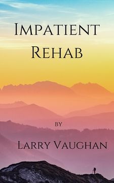 portada Impatient Rehab: a short book on a long walk