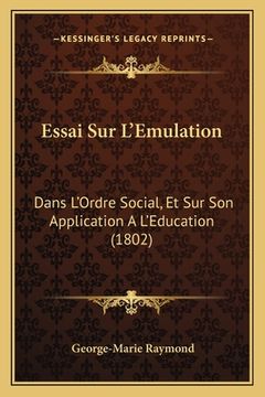 portada Essai Sur L'Emulation: Dans L'Ordre Social, Et Sur Son Application A L'Education (1802) (in French)