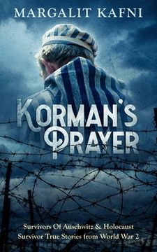 portada Korman's Prayer: Survivors Of Auschwitz & Holocaust Survivor True Stories from World War 2 (en Inglés)