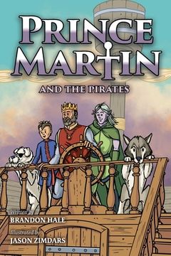 portada Prince Martin and the Pirates: Being a Swashbuckling Tale of a Brave Boy, Bloodthirsty Buccaneers, and the Solemn Mysteries of the Ancient Order of t (en Inglés)