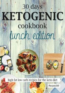 portada 30 Days Ketogenic Cookbook: Lunch Edition: High Fat Low Carb Recipes for the Keto Diet (in English)