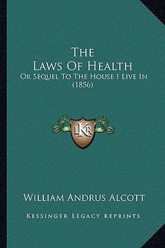 portada the laws of health: or sequel to the house i live in (1856) (en Inglés)