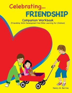 portada Celebrating FRIENDSHIP: Companion Workbook: Friendship Skills Development And Bible Learning For Children (en Inglés)