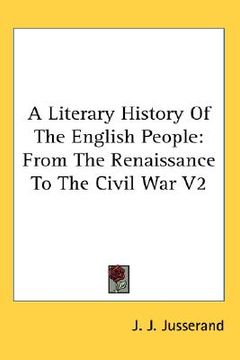 portada a literary history of the english people: from the renaissance to the civil war v2 (en Inglés)