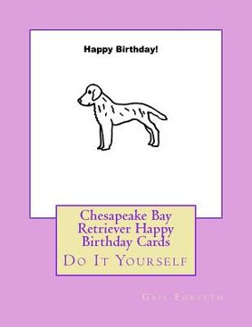 portada Chesapeake Bay Retriever Happy Birthday Cards: Do It Yourself (in English)
