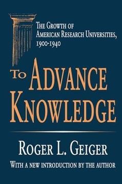portada To Advance Knowledge: The Growth of American Research Universities, 1900-1940 (en Inglés)