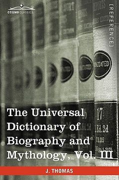 portada the universal dictionary of biography and mythology, vol. iii (in four volumes): iac - pro
