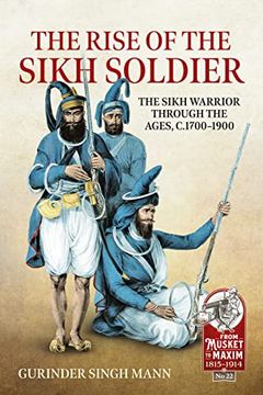 portada The Rise of the Sikh Soldier: The Sikh Warrior Through the Ages, C.1700-1900 (en Inglés)