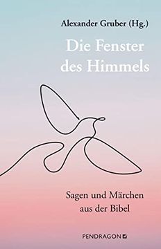 portada Die Fenster des Himmels: Sagen und Märchen aus der Bibel (in German)