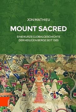 portada Mount Sacred: Eine Kurze Globalgeschichte Der Heiligen Berge Seit 1500 (en Alemán)