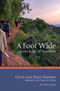 portada A Foot Wide on the Edge of Nowhere: Olive and Theo Simpkin - sharing Good News in China
