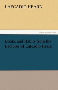 portada books and habits from the lectures of lafcadio hearn (en Inglés)