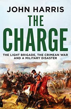 portada The Charge: The Light Brigade, the Crimean war and a Military Disaster