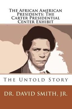 portada The African American Presidents: The Carter Presidential Center Exhibit (en Inglés)