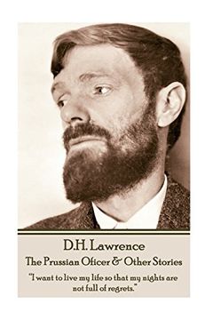 portada D.H. Lawrence - The Prussian Oficer & Other Stories: “I want to live my life so that my nights are not full of regrets.” 