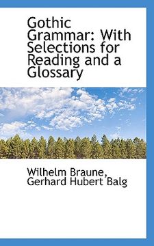 portada gothic grammar: with selections for reading and a glossary